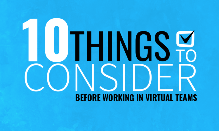 contains the title of the article - 10 things to consider when working in virtual teams