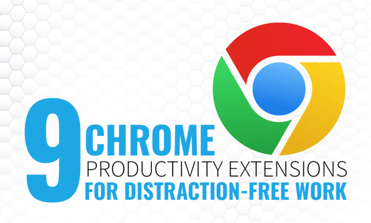 contains the title of the article - 9 chrome productivity extensions for distraction-free work