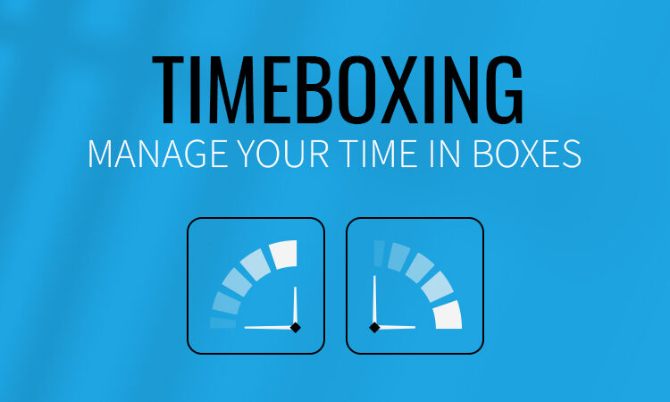 Timeboxing: Manage Your Time in Boxes Now