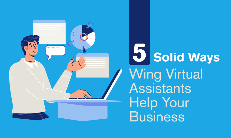 5 Solid Ways Wing Virtual Assistants Help Your Business