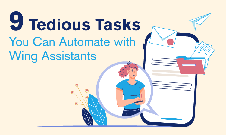 9 Tedious Tasks You Can Automate with Wing Assistants