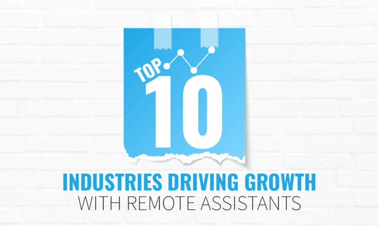 Top 10 Industries Driving Growth with Remote Assistants
