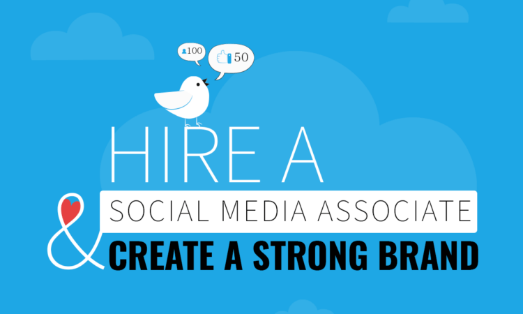 Hire a Social Media Associate and Create a Strong Brand