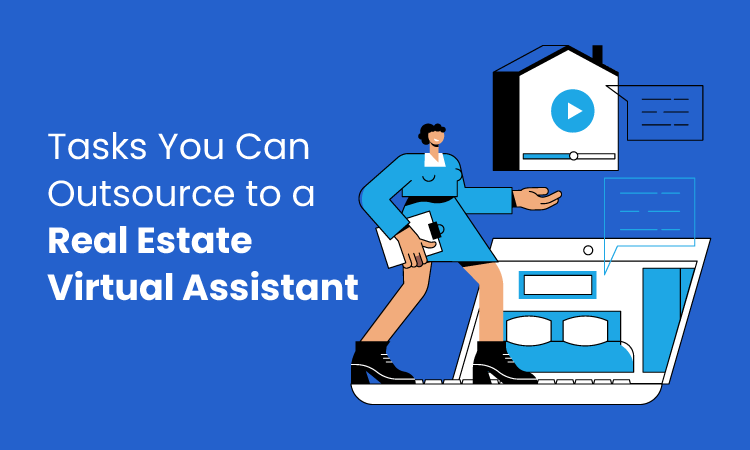12 Tasks to Outsource to a Real Estate Virtual Assistant