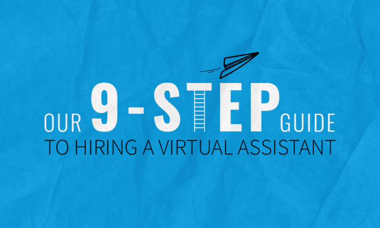 Our 9-Step Guide to Hiring a Virtual Assistant
