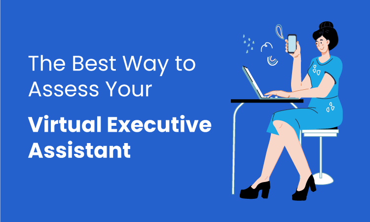 The Best Way to Assess Your Virtual Executive Assistant
