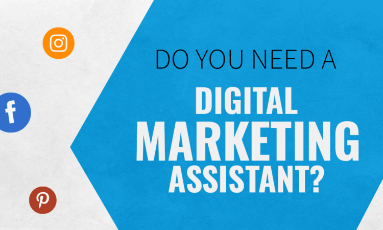 7 Telltale Signs You Need A Digital Marketing Assistant Now