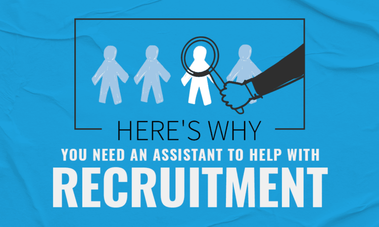 Do You Need a Recruiting Assistant? 7 Signs That Say Yes