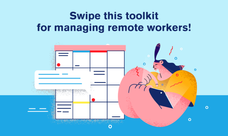 Managing Remote Workers Toolkit: What You Need to Succeed