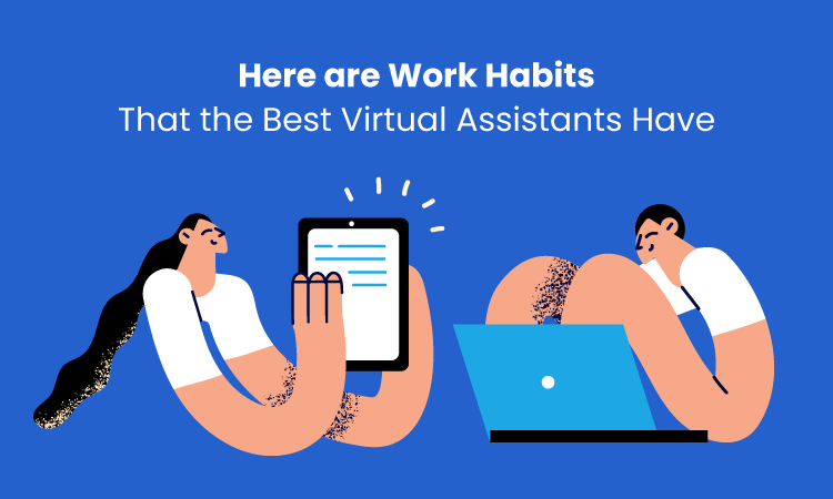 Here are Work Habits That the Best Virtual Assistants Have