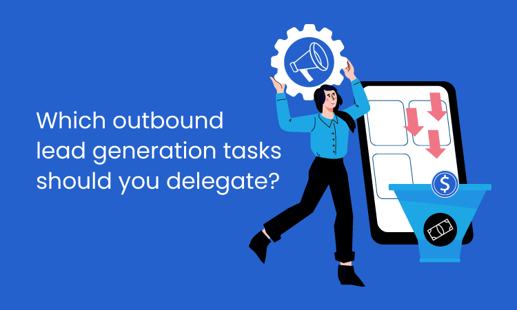Outbound Lead Generation Tasks You Can Offload to Your VA