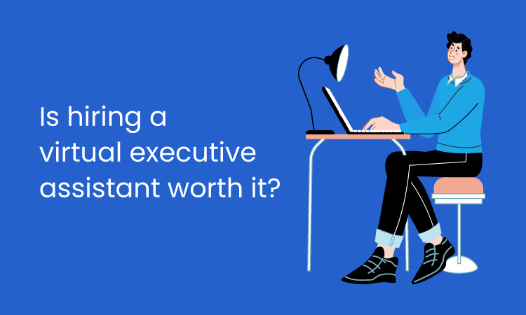 Hiring a Virtual Executive Assistant? Big Factors Affecting ROI