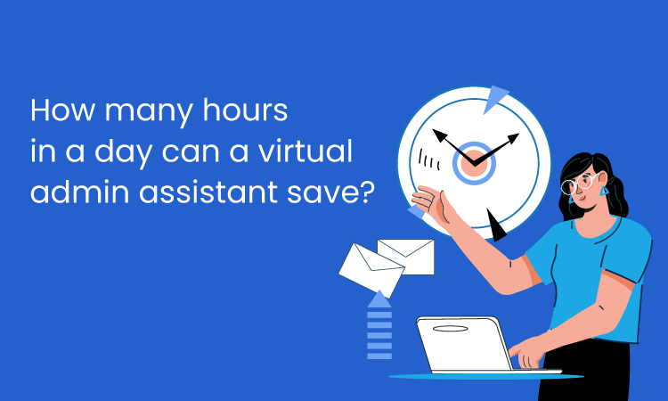 How a Virtual Admin Assistant Helps You Get Back Your Hours
