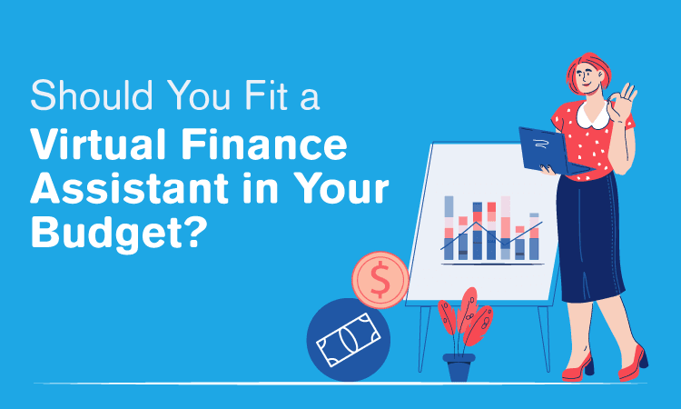 Should You Fit a Virtual Finance Assistant in Your Budget?