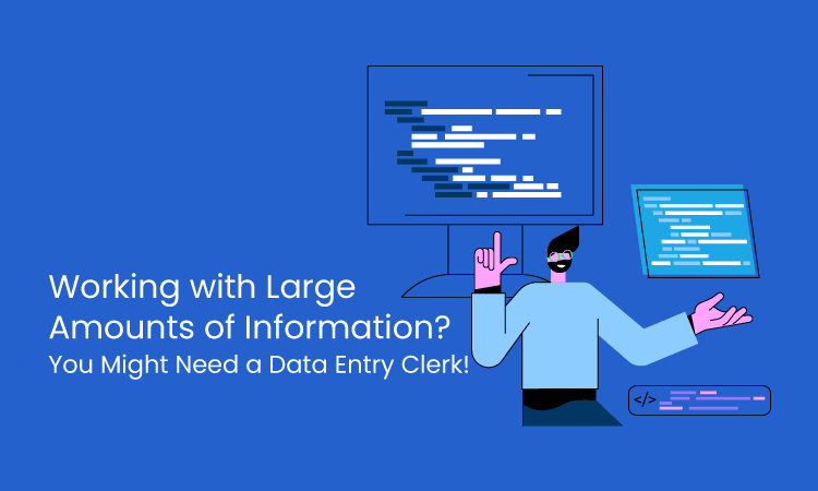 How to Hire a Data Entry Clerk: What You Must Know