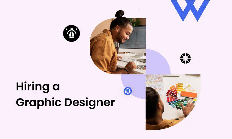 How To Hire A Graphic Designer For Your Business