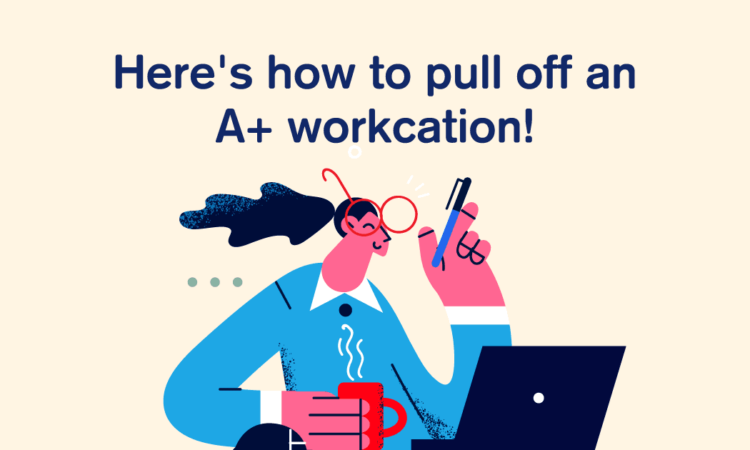 Stay Focused Wherever You Are: Tips for Workcation Success