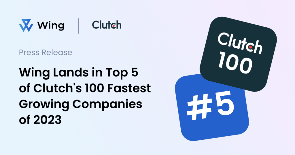 Wing Takes Flight: Named in Clutch.co's 100 Fastest Growing Companies cover